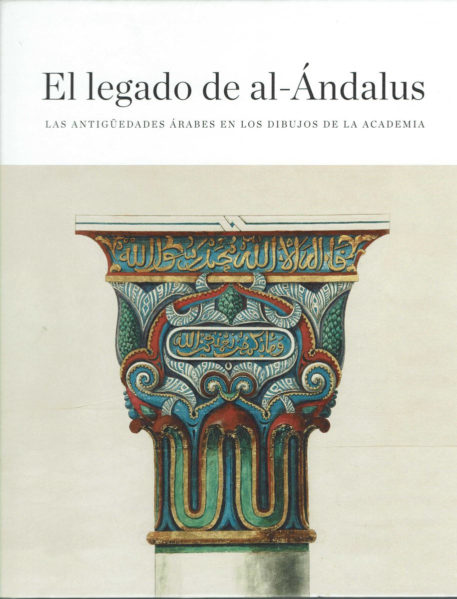 El Legado De Al-Ándalus. Las Antigüedades Árabes En Los Dibujos De La ...